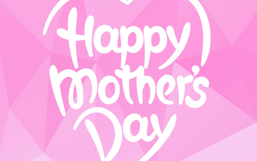 Happy Mother’s Day